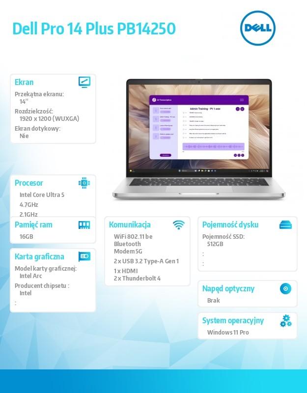 Laptop Dell Pro 14 Plus PB14250 W11P U5-236V/16GB/512GB/FgrPr&SmtCd/IR Cam&Mic/5G LTE+BT/14.0 FHD+ 400nit/BcklKb/3C/vPro/3YPS