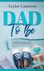 Kniha Dad To Be A 12 Month Action Plan To Guide New Fathers Through Pregnancy by Taylor Cameron - Hardback
