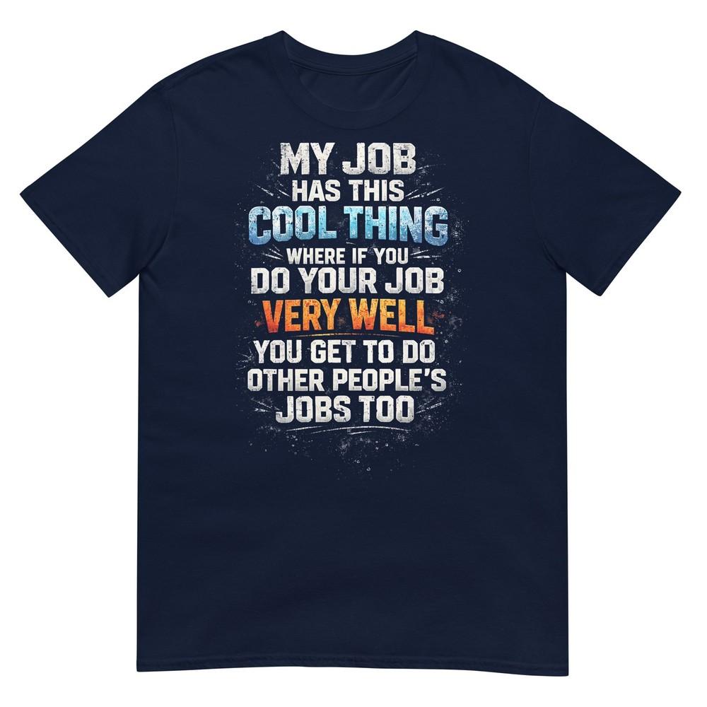 My Job Has This Cool Thing Funny Saying Office Job Work Tshirt S