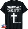 Normal Isn't Coming Back Jesus Is Christian Jesus Cross Unisex T-Shirt