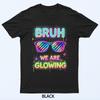 Bruh We Are Glowing In My Glowing Era T-Shirt