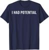 Ich hatte Potenzial T-Shirt
