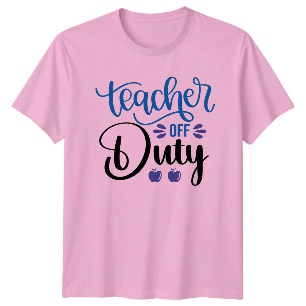 Teacher Off Duty Unisexs TShirt Teacher Appreciation Teaching Gift For Her