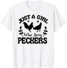 Just A Girl Who Loves Peckers Funny Hen Chicken T Shirt T-Shirt Mens Kids