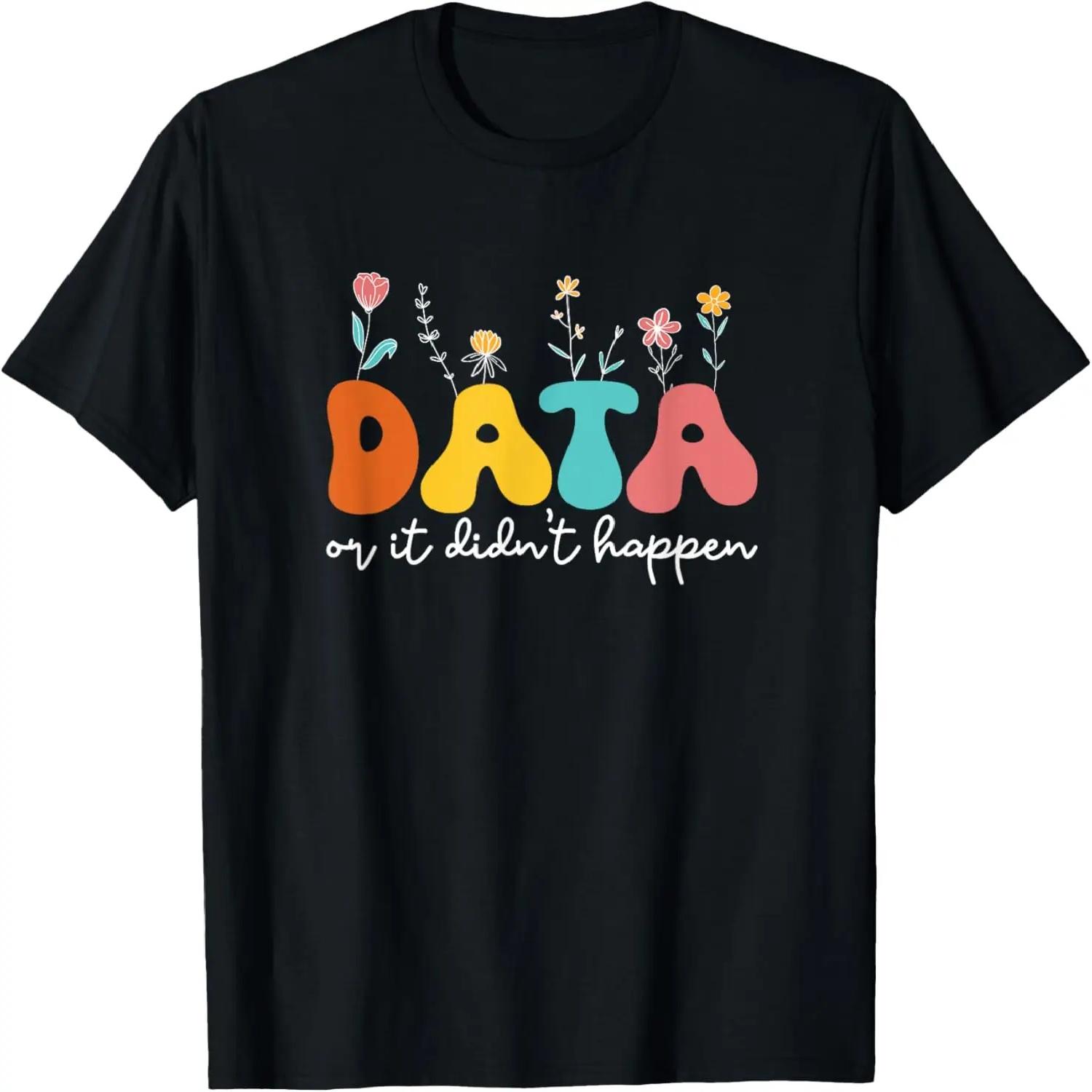 Data Or It Didn t Happen Behavior Analyst ABA Therapist RBT T-Shirt S