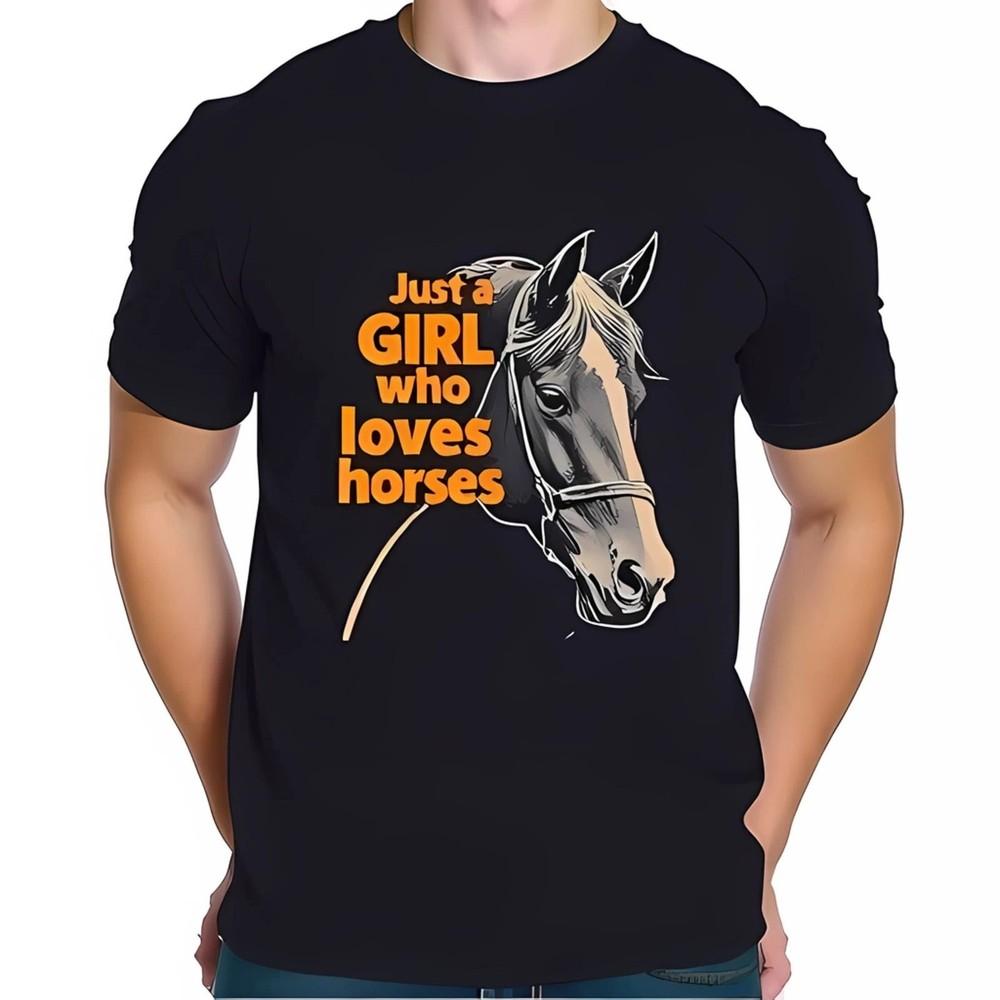 Just A Girl Who Loves Horses Unisex T-Shirt S-5XL Q8374 Unisex T-Shirt L