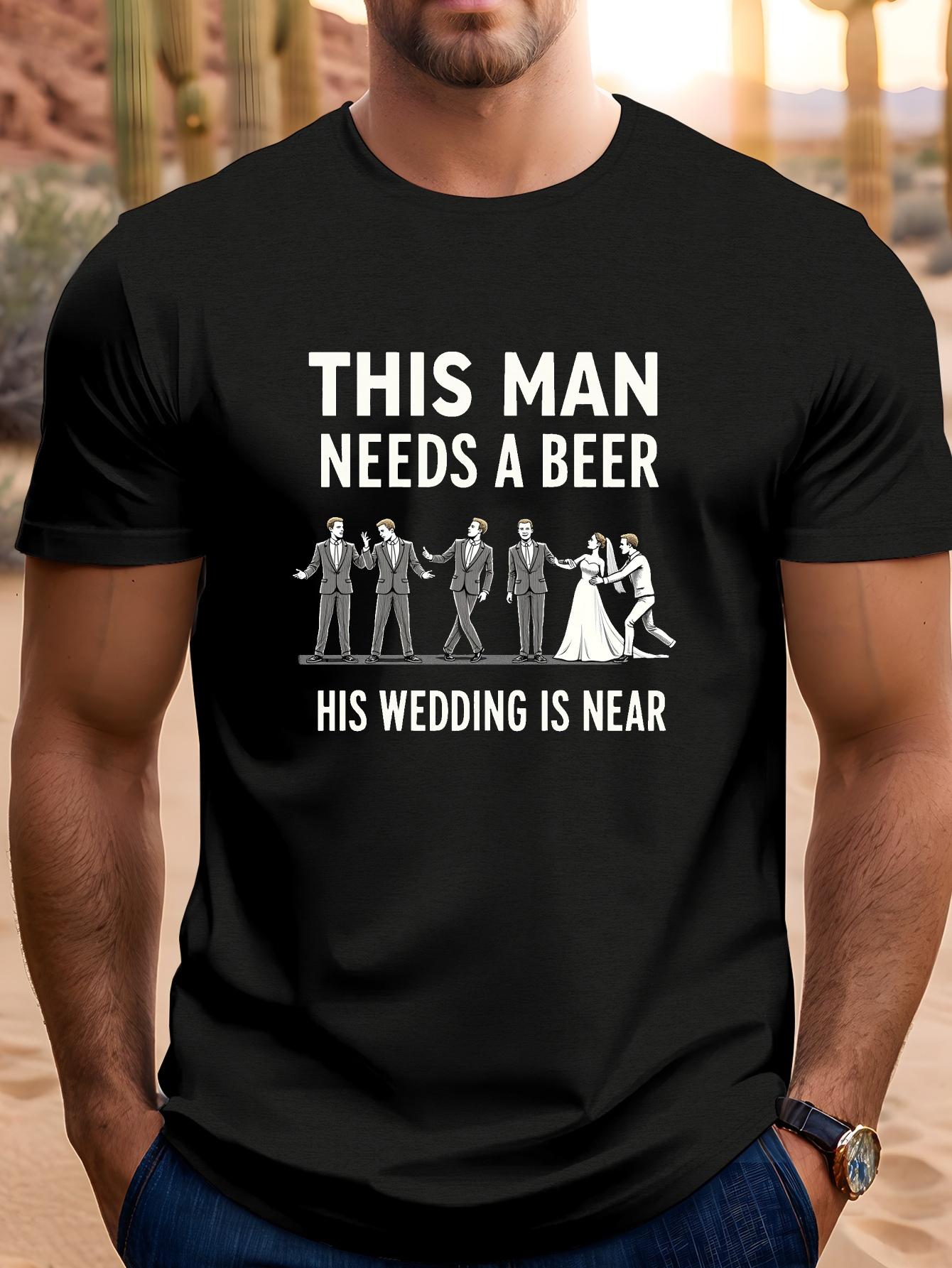Men S Fun This Guy Needs A Beer Wedding T-Shirt XXXXL