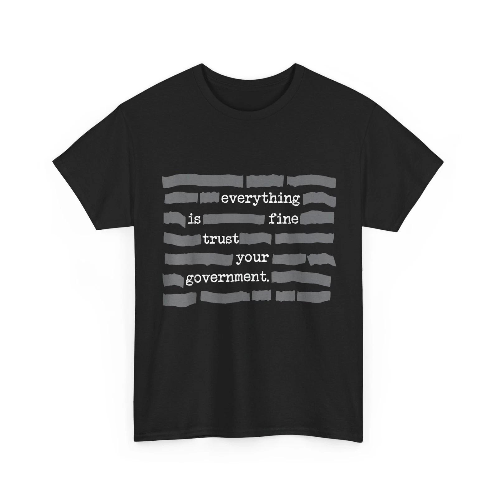 Everything is Fine Trust Your Government T-Shirt 4XL