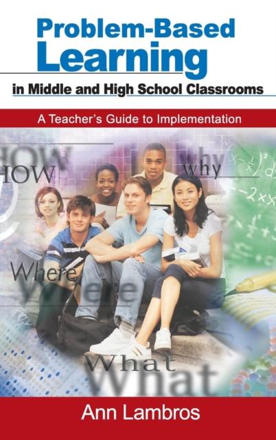 The Problem-Based Learning In Middle and High School Classrooms : A Teacher's Guide To Implementation Book