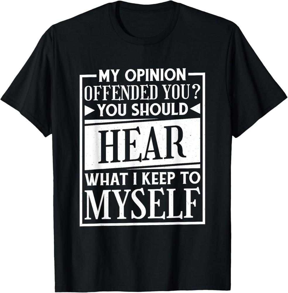 My Opinion Offended You Funny Sarcastic Humor Gift Unisex T-Shirt