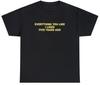 Everything You Like I Liked 5 Years Ago T Shirt Funny Sarcastic One Up Meme Tee