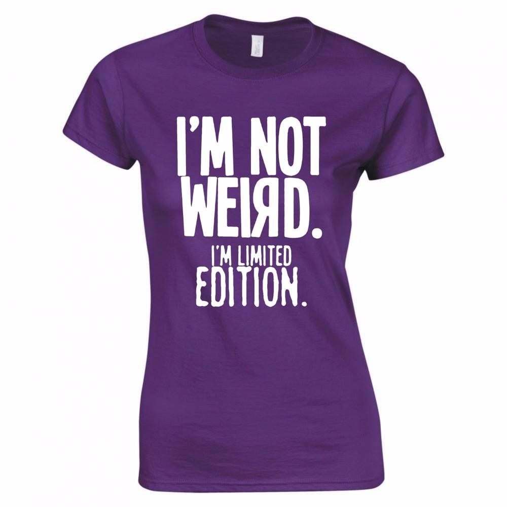 Im Not Weird Im Limited Edition Ladies Skinny Fit TShirt