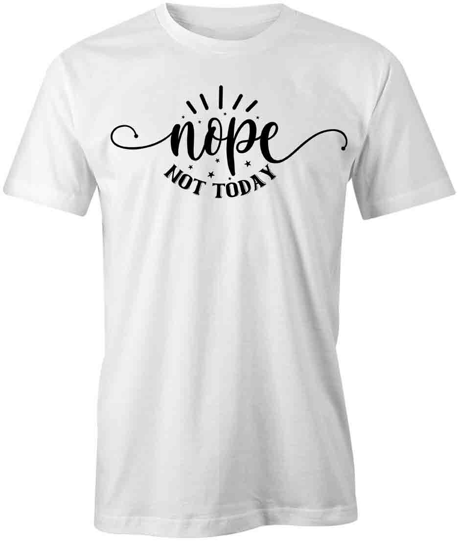NOPE NOT TODAY TShirt Tee Short-Sleeved Cotton CLOTHING S1WSA247 L