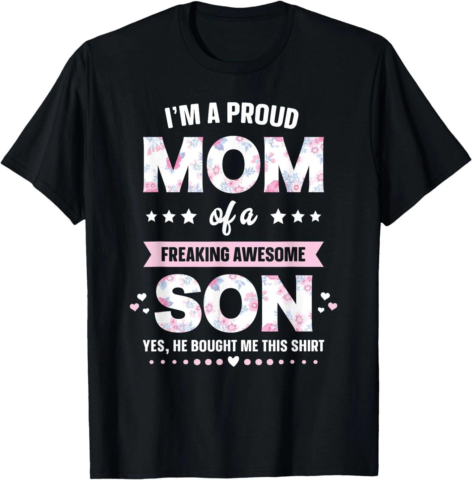 I m A Proud Mom Shirt Gift From Son To Mom Funny Mothers Day T-Shirt ,Unisex Tee XS