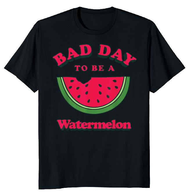 NEW LIMITED Bad Day To Be Watermelon Funny Novelty Tee S