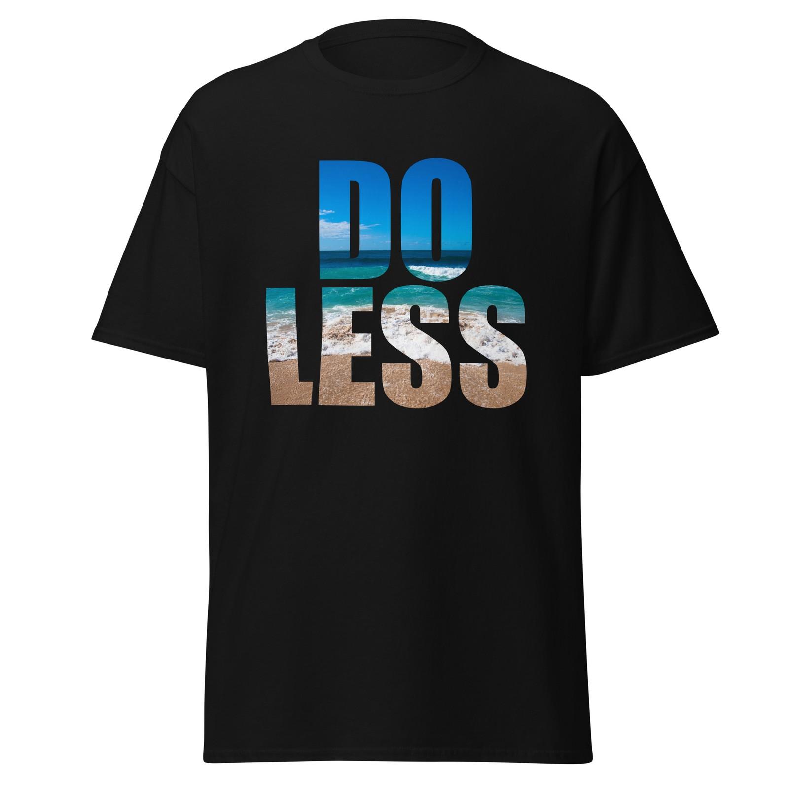 Do Less - Funny Hawaii Movie Quote Shirt, Unisex M
