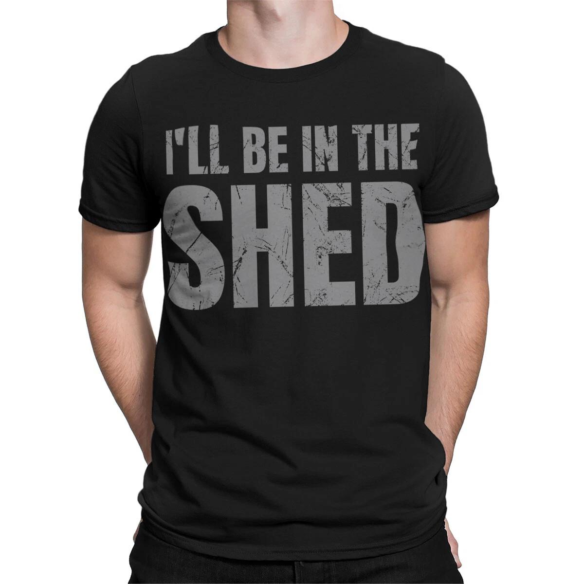 Vintage I ll Be In The Shed Funny T-Shirt For Men & Women Casual Cotton Tee#T489 S