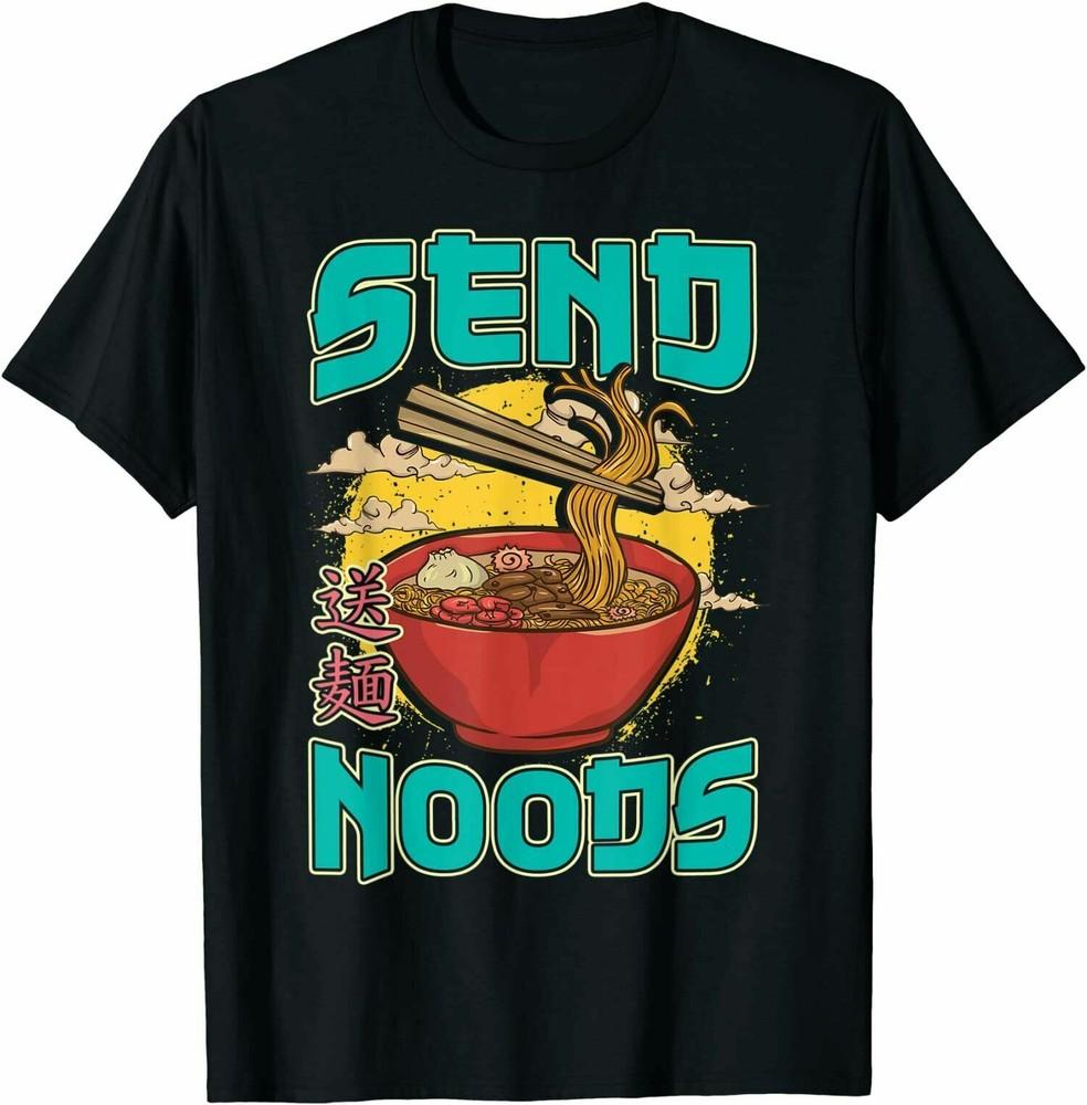 Send Noods TShirt Japanese Noodles Cool Gift Fun TShirt Size M 3XL Unisex T-Shirt