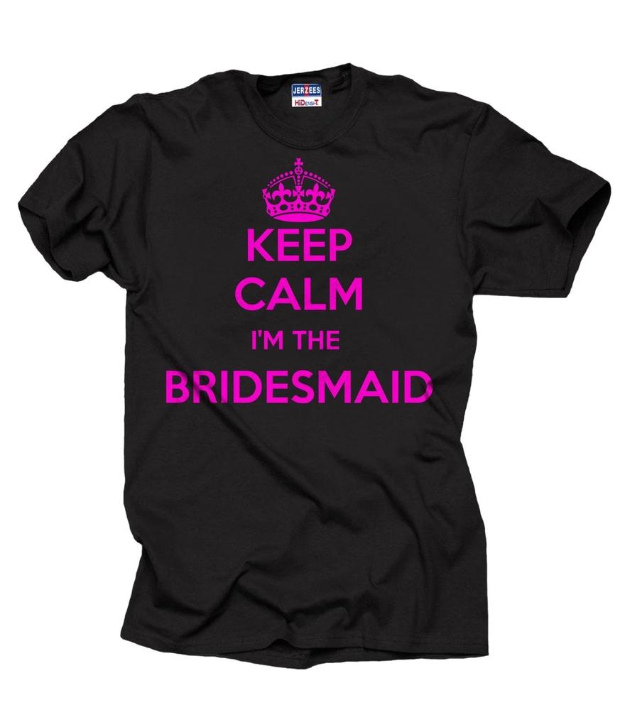 Keep Calm I'm Bridesmaid T-T-shirt Wedding TT-shirt Tee T-shirt Keep Calm Style
