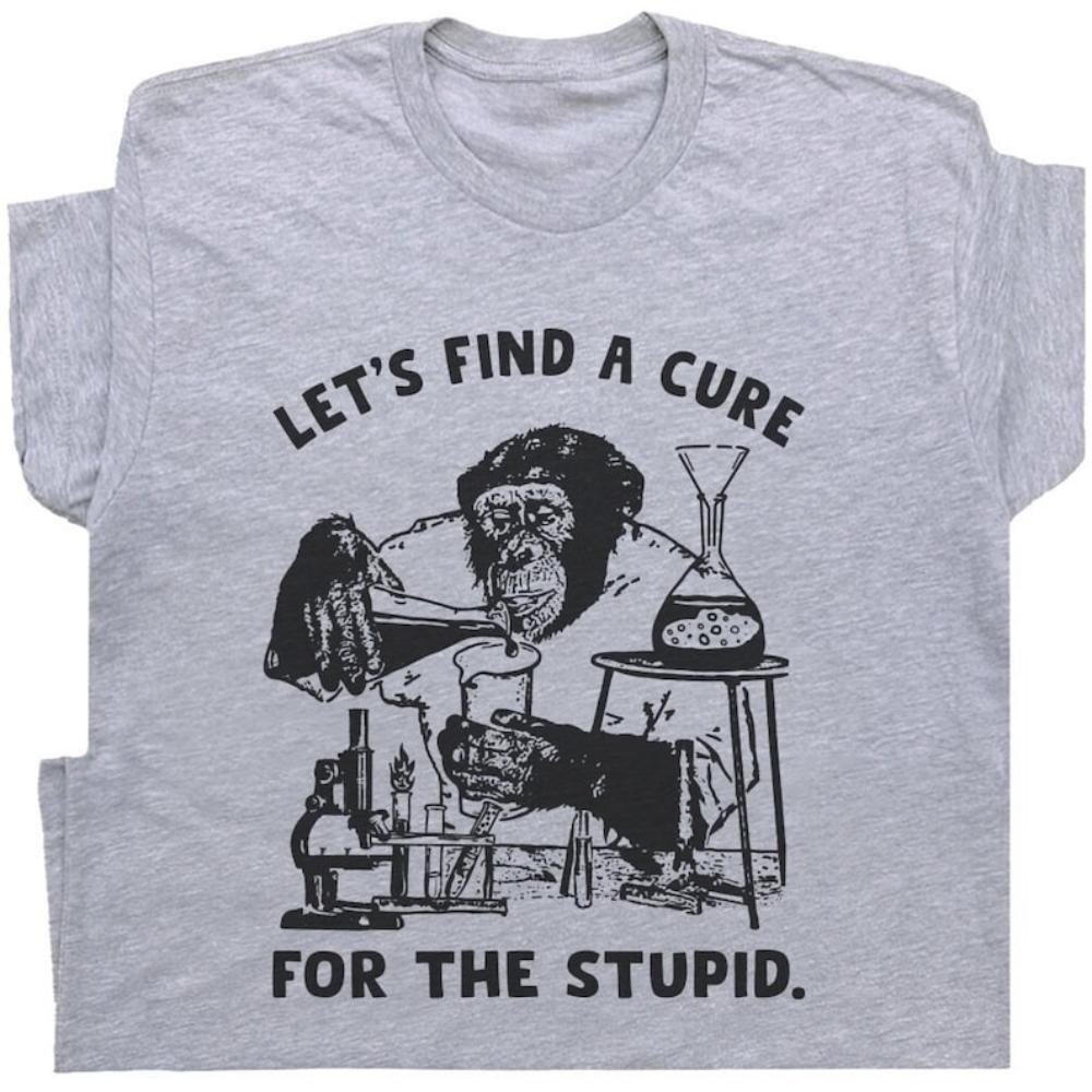 Lets Find A Cure for The Stupid Monkey Funny Chemical Experiment T Shirt Woman Man Casual Fashion Cotton Graphic T Shirts
