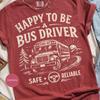 Happy Bus Driver T-Shirt, School Bus Driver Gift, Safe Reliable Driving Tee, Transportation Job Apparel, Vintage Bus Design, Professional