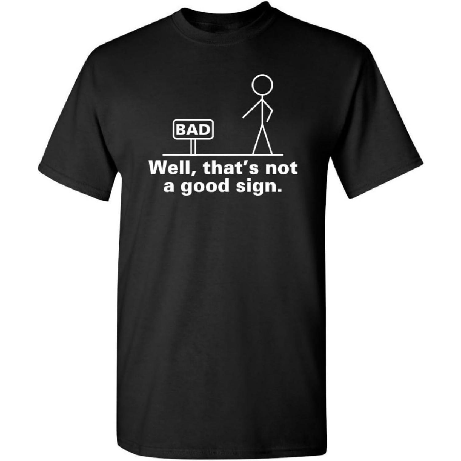 Well That s Not A Good Sign Gift Idea for Friend Sarcastic Graphic Funny T-Shirt S