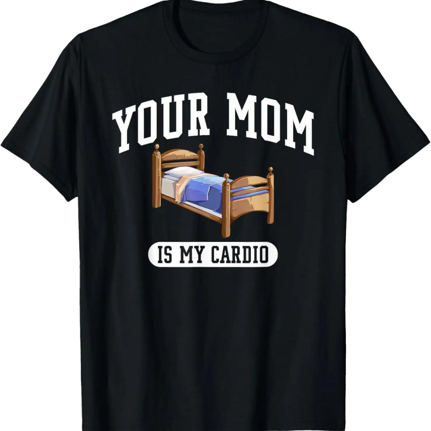 Your Mom Is My Cardio Bed Graphic Funny T-Shirt S чёрный