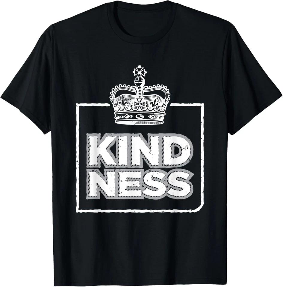 King Kindness Kindness Is King Positivity Novelty T-Shirt 3XL