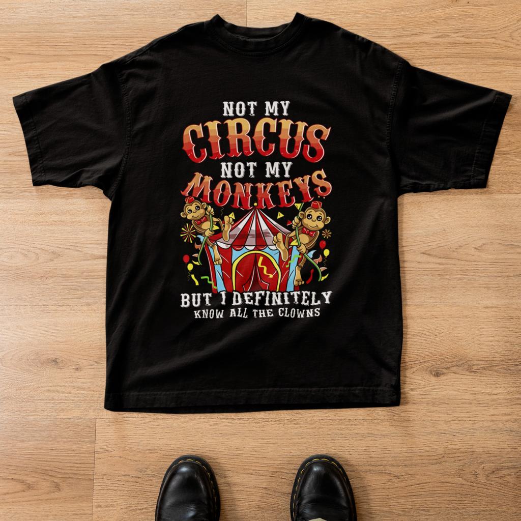 Not My Circus Not My Monkeys Funny Sarcastic Humor Graphic T-Shirt