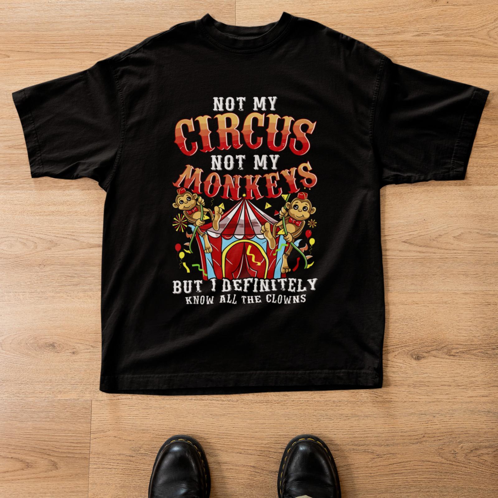 Not My Circus Not My Monkeys Funny Sarcastic Humor Graphic T-Shirt S