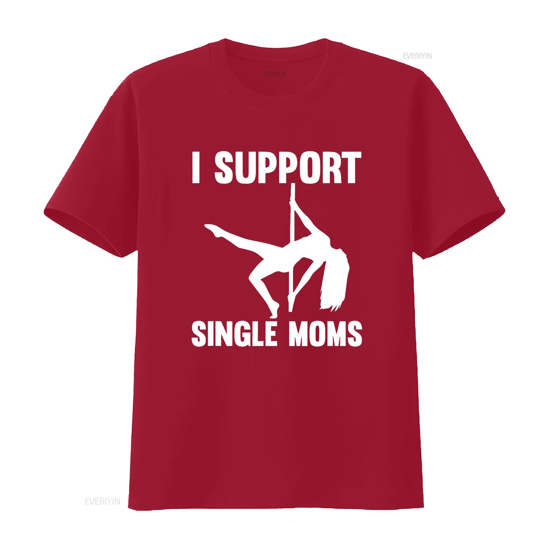 I Support Single Moms Rude Stripper T Shirt vintage Washed Top For Everyday Wear Stylish Breathable Slightly designer clothes S