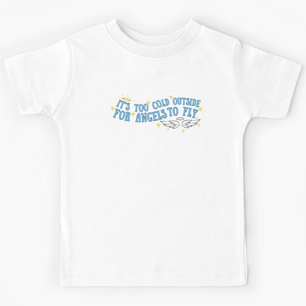 It s Too Cold Outside For Angels To Fly Kids T-Shirt 170