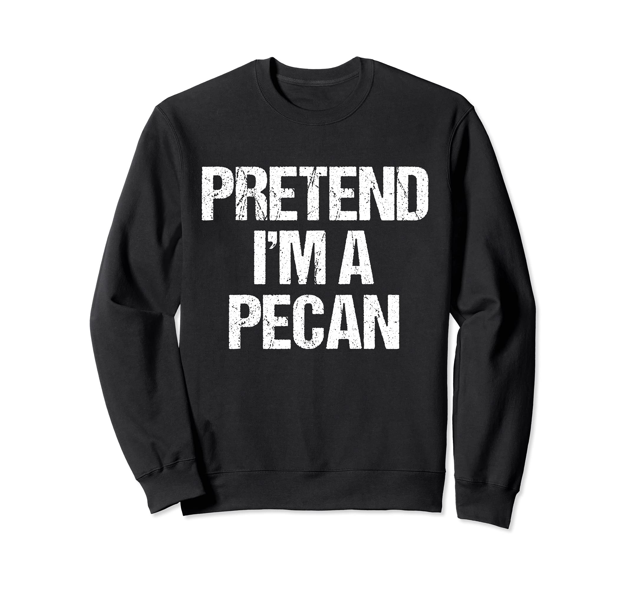

Pretend A Pecan Funny Lazy Halloween Costume Sweatshirt I m