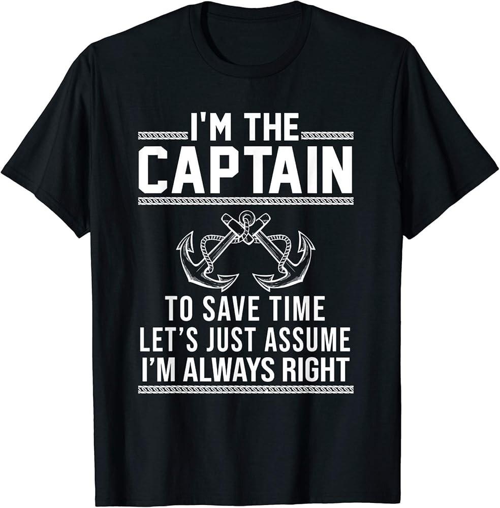 I m The Captain To Save Time Let s Just Assume T-Shirt Unisex T-Shirt XL