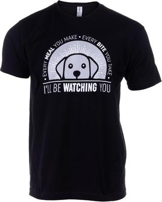 Dog Lover Every Meal You Make Every Bite You Take I'll Be Watching You T-shirt