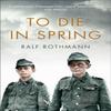 To Die In Spring by Ralf Rothmann Paperback Book 9781509812868