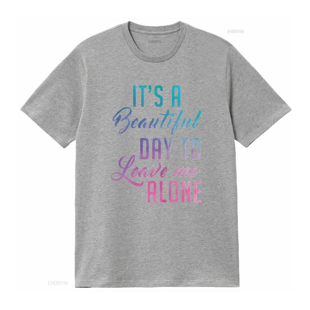Womens Leave Me Alone It a Beautiful Day To T Shirt Vintage Washed Stylish Soft Graphic Unisex Fashion Slightly