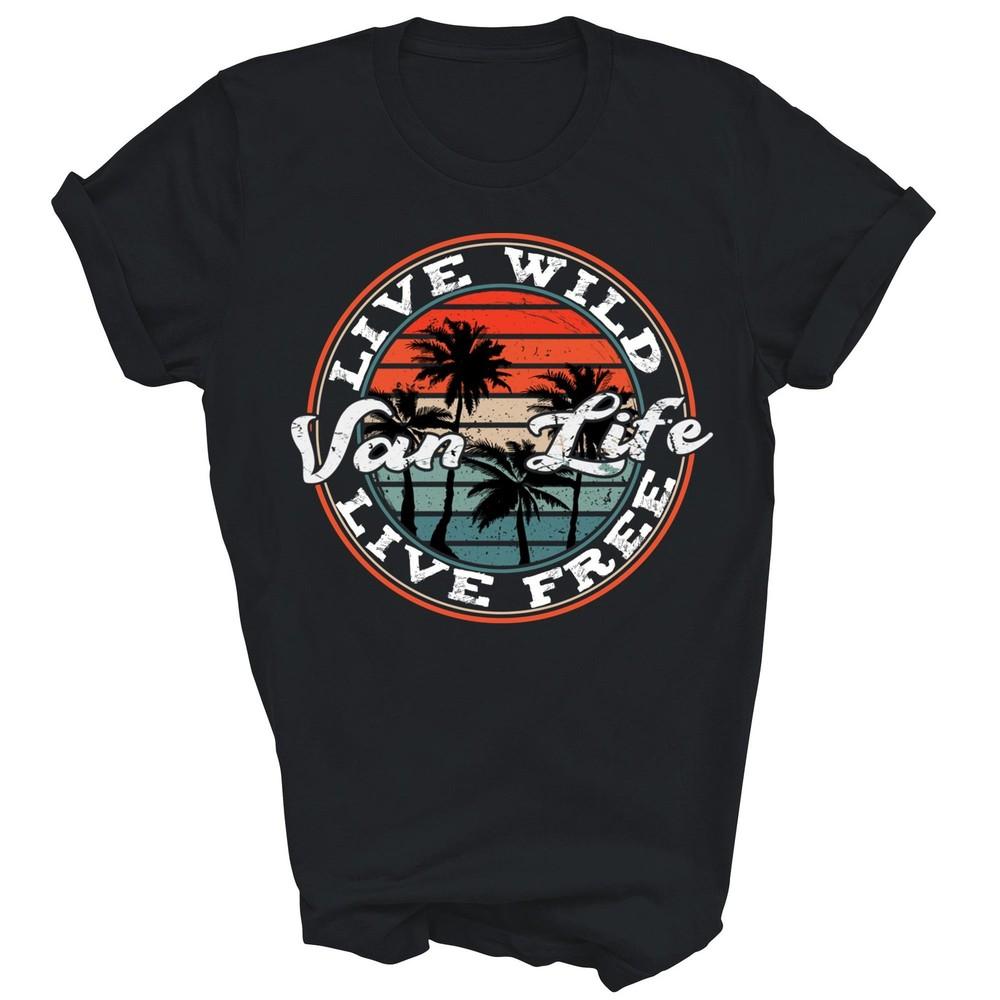 

Vintage Live Wild Van Life Live Free Unisex Shirt Gift 4XL