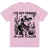 Funny I've Got Friends In Low Places Meme T Shirts Men Women Humor Dog Vintage T-shirt Oversized Cotton Casual Tshirt