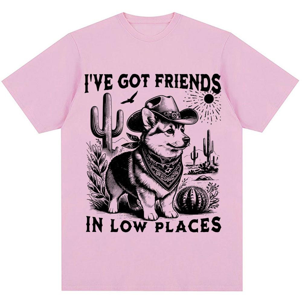 Funny I've Got Friends In Low Places Meme T Shirts Men Women Humor Dog Vintage T-shirt Oversized Cotton Casual Tshirt