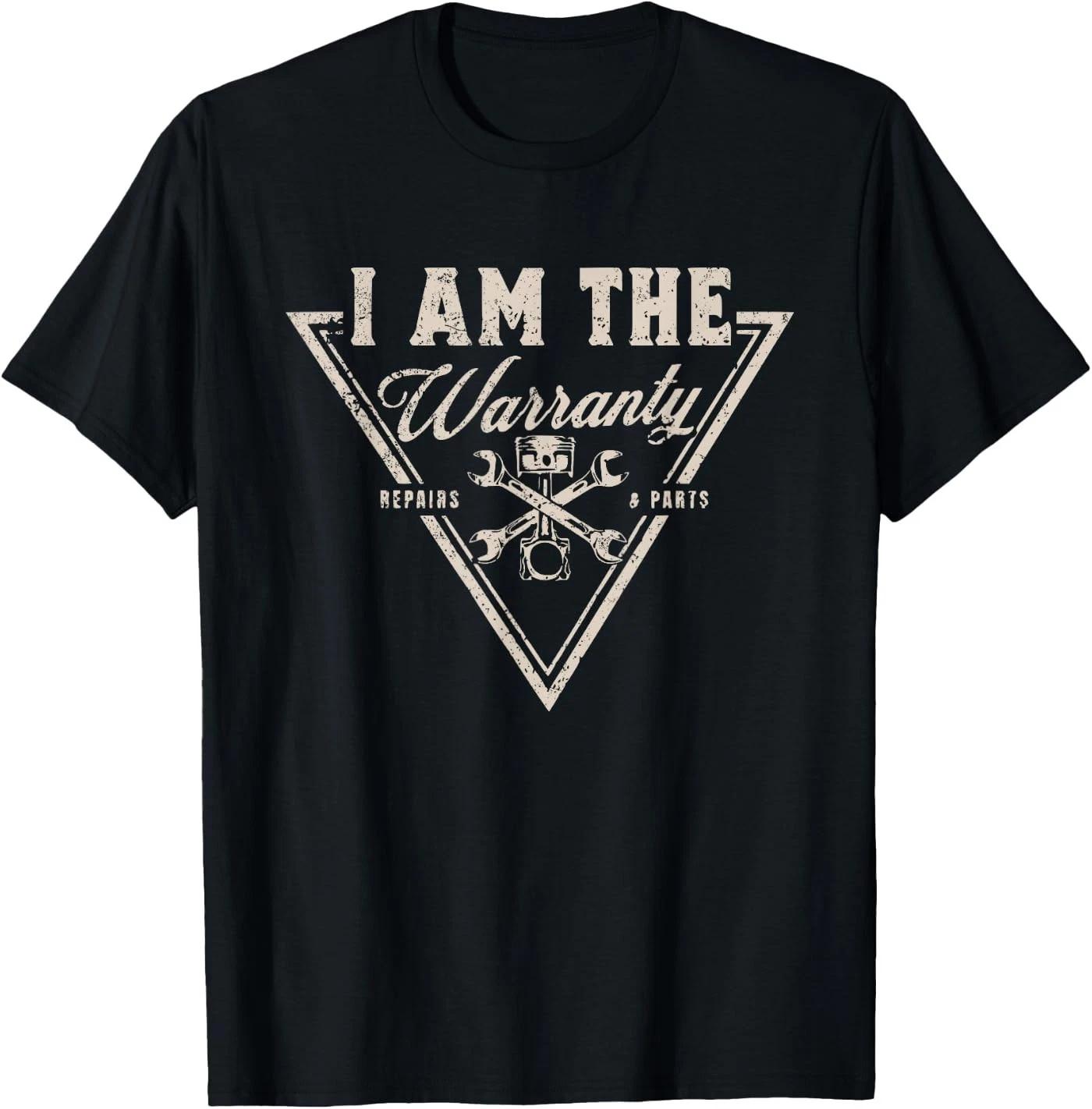 Funny Mechanic Men Auto Car Lover Repair I Am The Warranty T-Shirt XL
