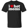 I Love Hot Mom Graphic Tshirt. Vingtage Meme Tshirt Unisex T-Shirt