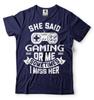 Funny Gaming Tee Gamer Gift Shirts Gaming Gifts She Said Gaming Or Me Shirt