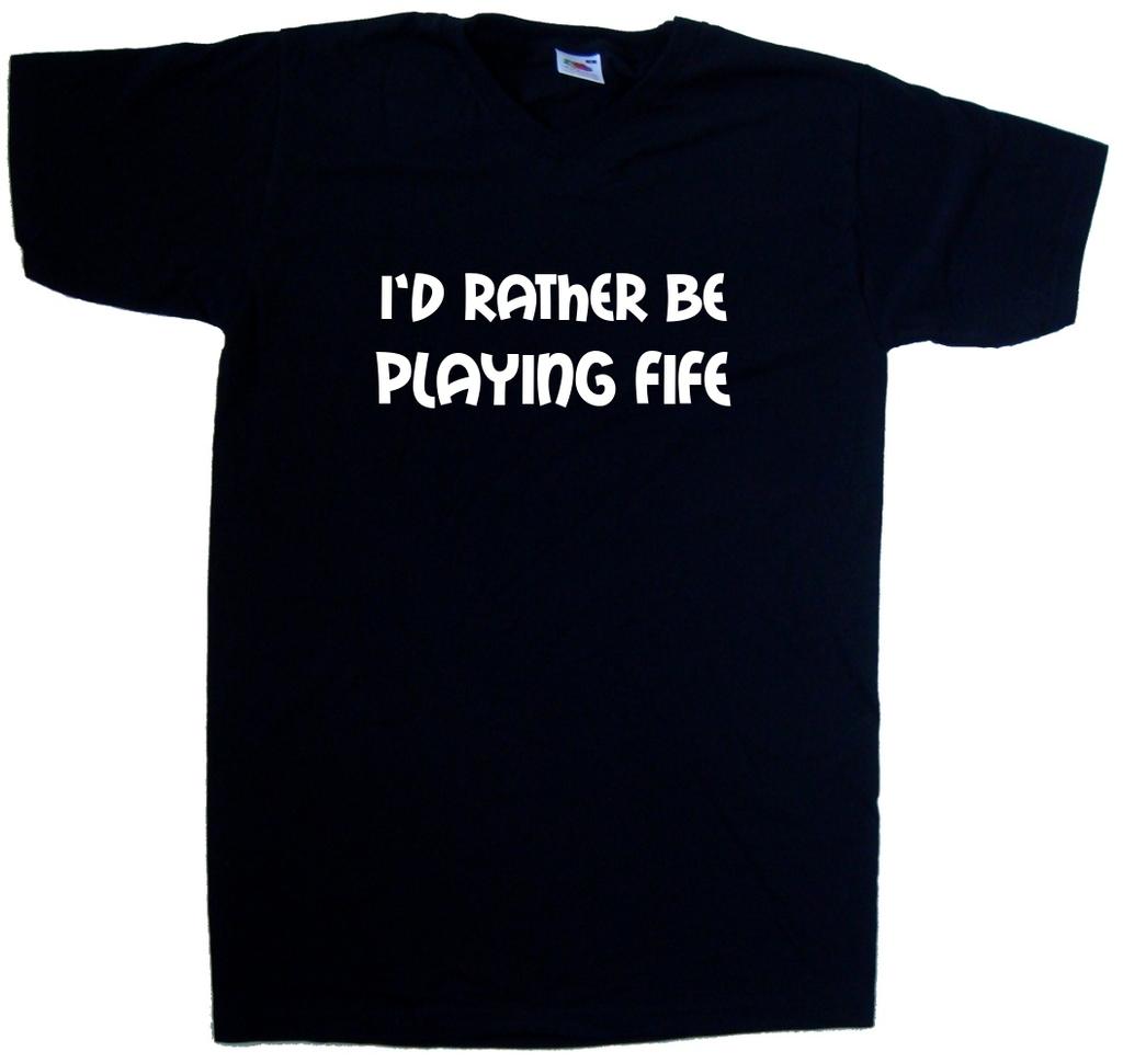 I'd Rather Be Playing Fife V-Neck T-Shirt