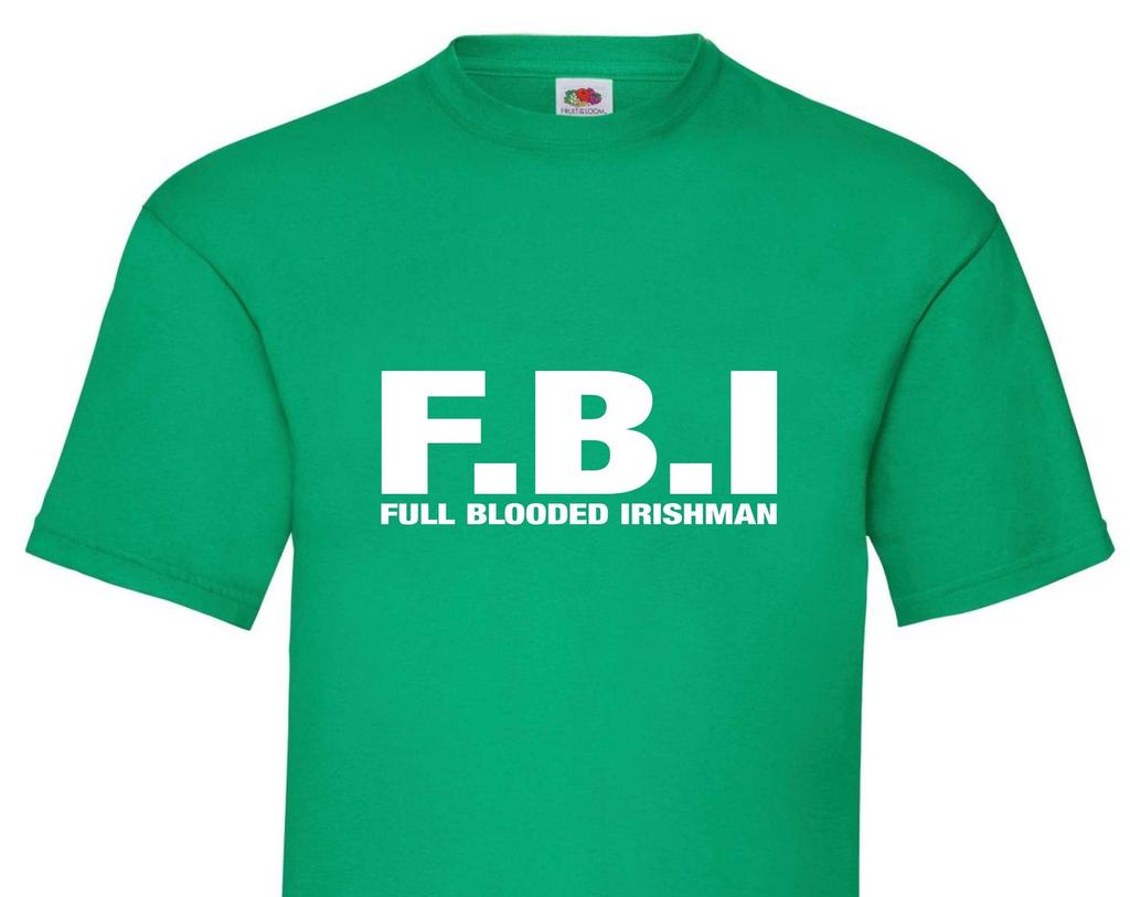 FBI Full Blooded Irishman T-Shirt – Funny St Patrick's Day Tee
