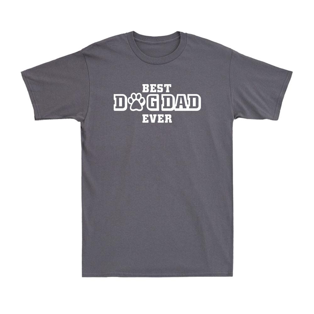 Best Dog Dad Ever Funny Fathers Day And Birthday Gift TShirt For Dog Lovers
