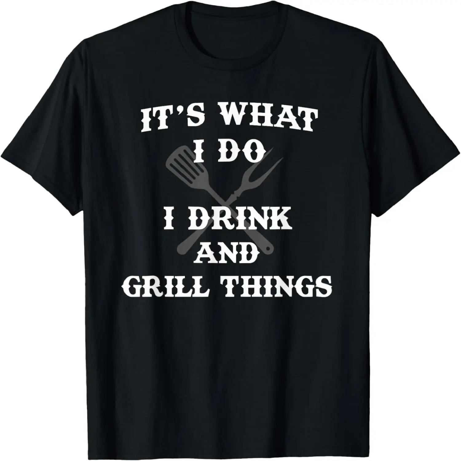 It s What I Do Drink Grill Things Funny BBQ Pitmaster Shirt T-Shirt S чёрный