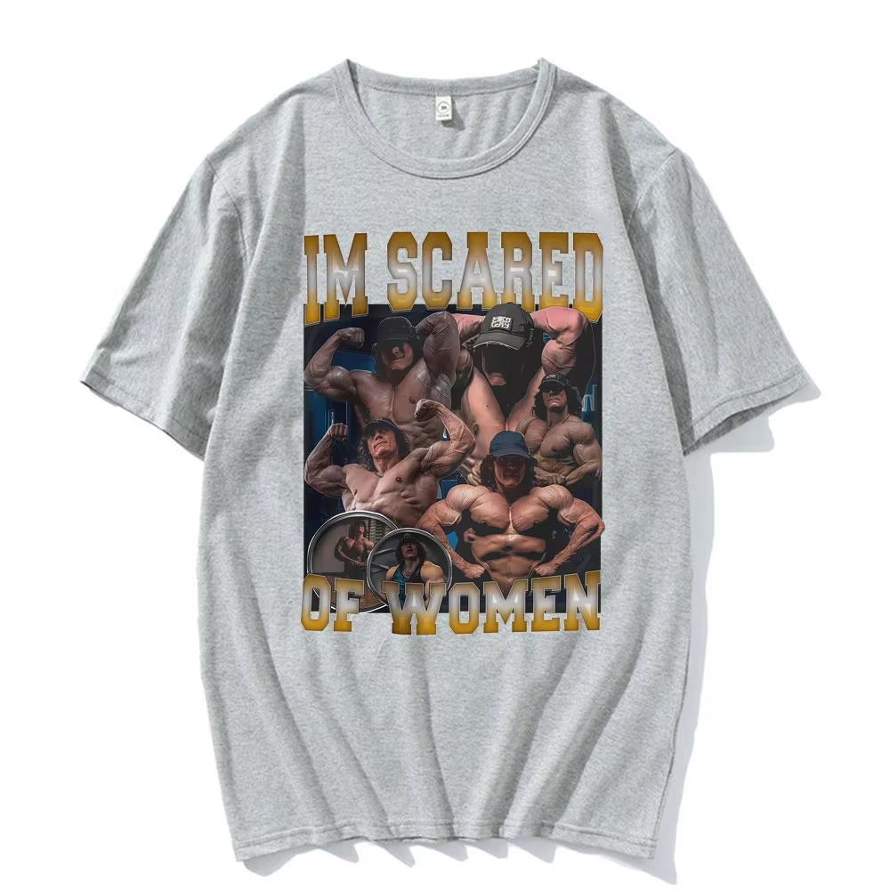 Funny Im Scared of Women Bodybuilding Fitness Muscle Sam Sulek Gym T-Shirts Men Women Fashion Streetwear T Shirt Comfort T Shirt