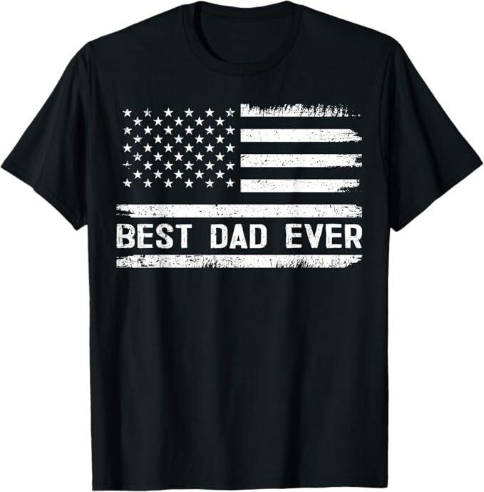 Best Dad Ever With US American Flag Gifts Fathers Day Dad T-Shirt