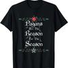 Winter Solstice Pagans Are The Reason For The Season Yule T-Shirt